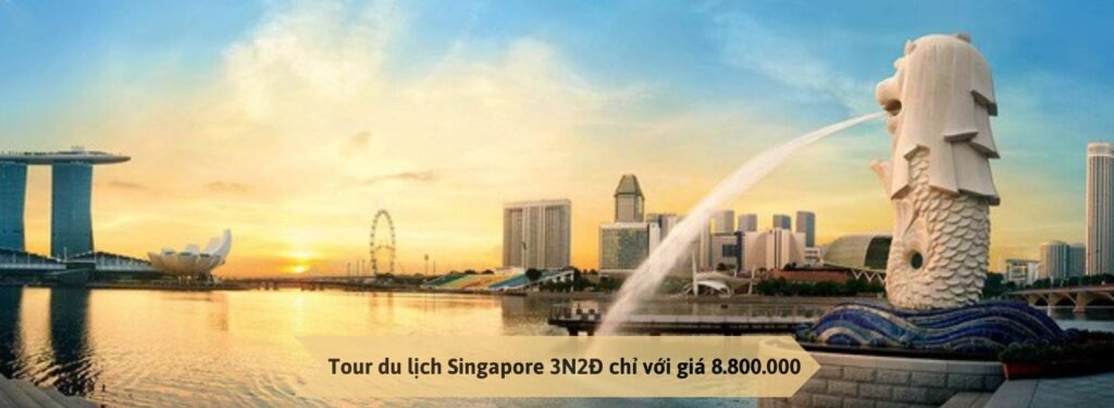 Bí mật du lịch Singapore từ A đến Z
 - Tour du lịch Singapore 3N2Đ