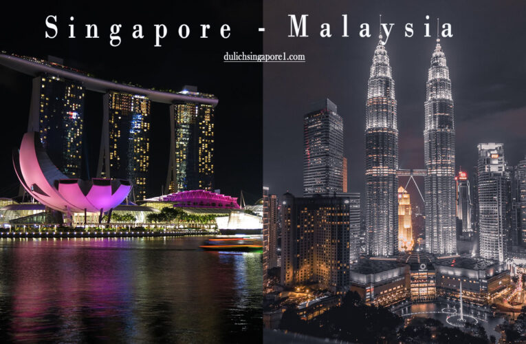 Lịch trình du lịch Singapore-Malaysia xịn sò năm 2023