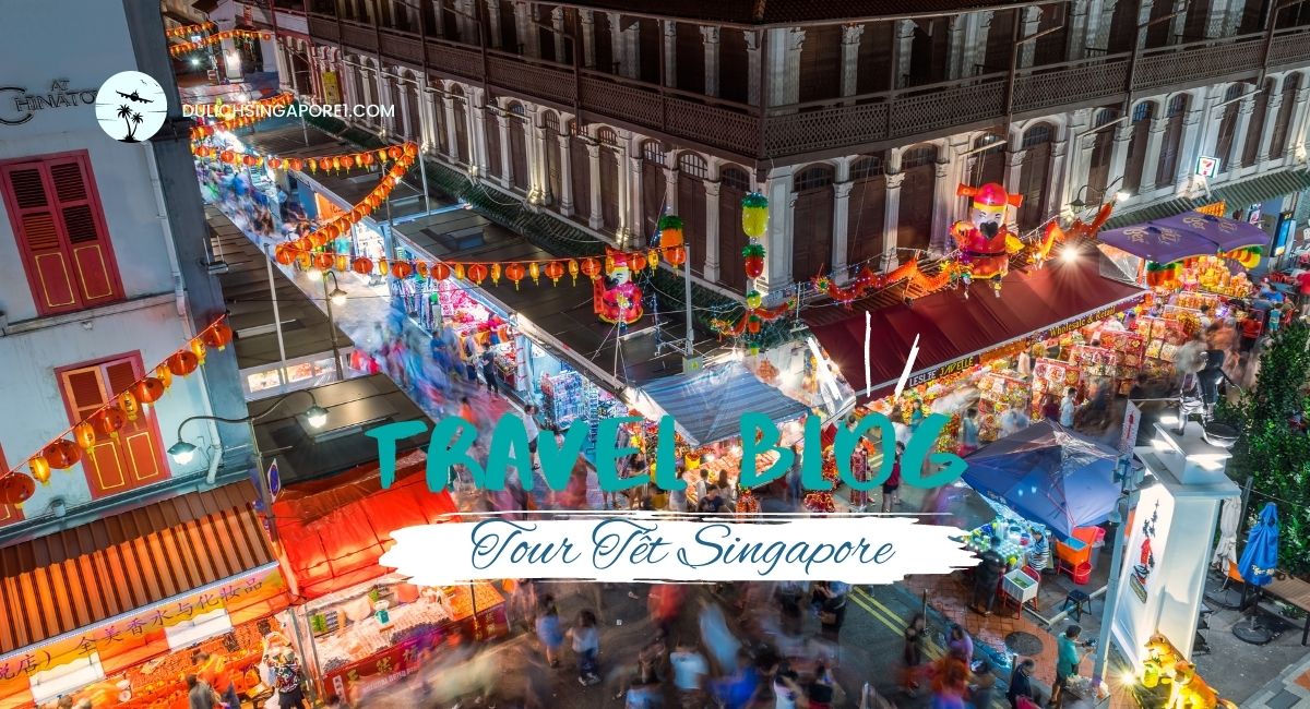 Tour Singapore Tết lịch trình khám phá Đảo quốc Sư tử