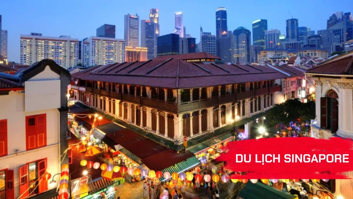 Cách xin visa du lịch Singapore và khu phố tàu giữa lòng đảo quốc sư tử