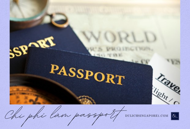 du lịch Singapore bao nhiêu tiền - chi phí làm hộ chiếu