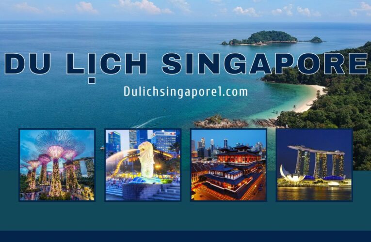 Du lịch Singapore mua gì - Top những địa điểm nổi tiếng Singapore