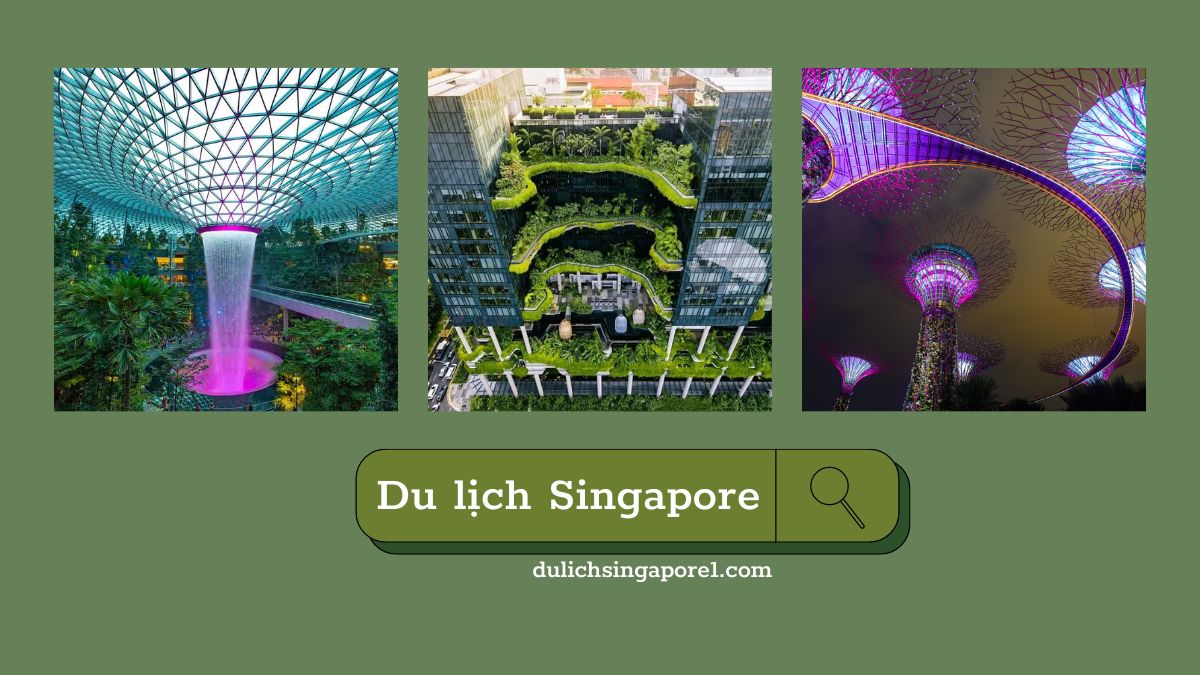 Du lịch Singapore tháng 6 2023 - Những địa điểm nổi tiếng