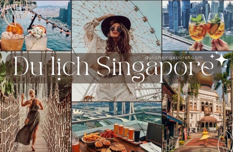 Du lịch Singapore cần gì? – Top 6 điểm vui chơi cho gia đình