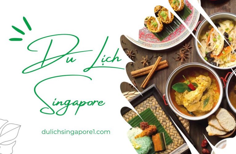 Kinh nghiệm du lịch Singapore giá rẻ – 13 món ăn vặt hấp dẫn